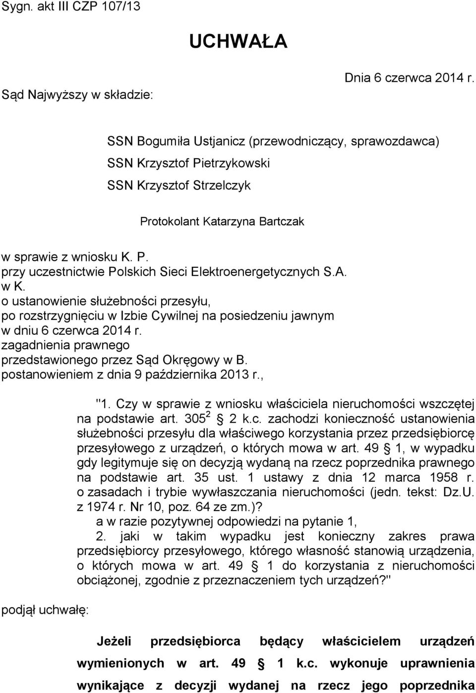 A. w K. o ustanowienie służebności przesyłu, po rozstrzygnięciu w Izbie Cywilnej na posiedzeniu jawnym w dniu 6 czerwca 2014 r. zagadnienia prawnego przedstawionego przez Sąd Okręgowy w B.