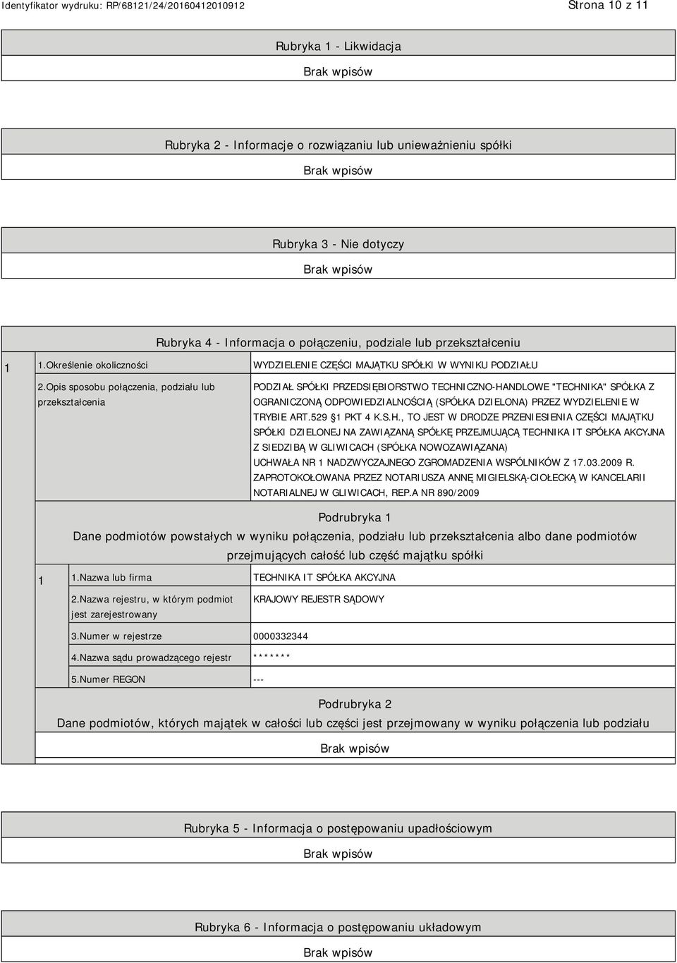 Opis sposobu połączenia, podziału lub przekształcenia PODZIAŁ SPÓŁKI PRZEDSIĘBIORSTWO TECHNICZNO-HANDLOWE "TECHNIKA" SPÓŁKA Z OGRANICZONĄ ODPOWIEDZIALNOŚCIĄ (SPÓŁKA DZIELONA) PRZEZ WYDZIELENIE W