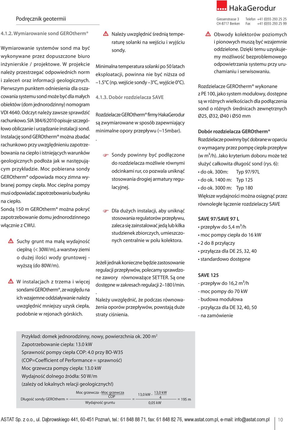 Wymiarowanie muss für systemów die ausgewählten sond ma być Temperaturen przez geeignet dopuszczone sein biuro von bis zu 80 W/m. sondy. wykonywane inżynierskie Eine / mittlere projektowe.