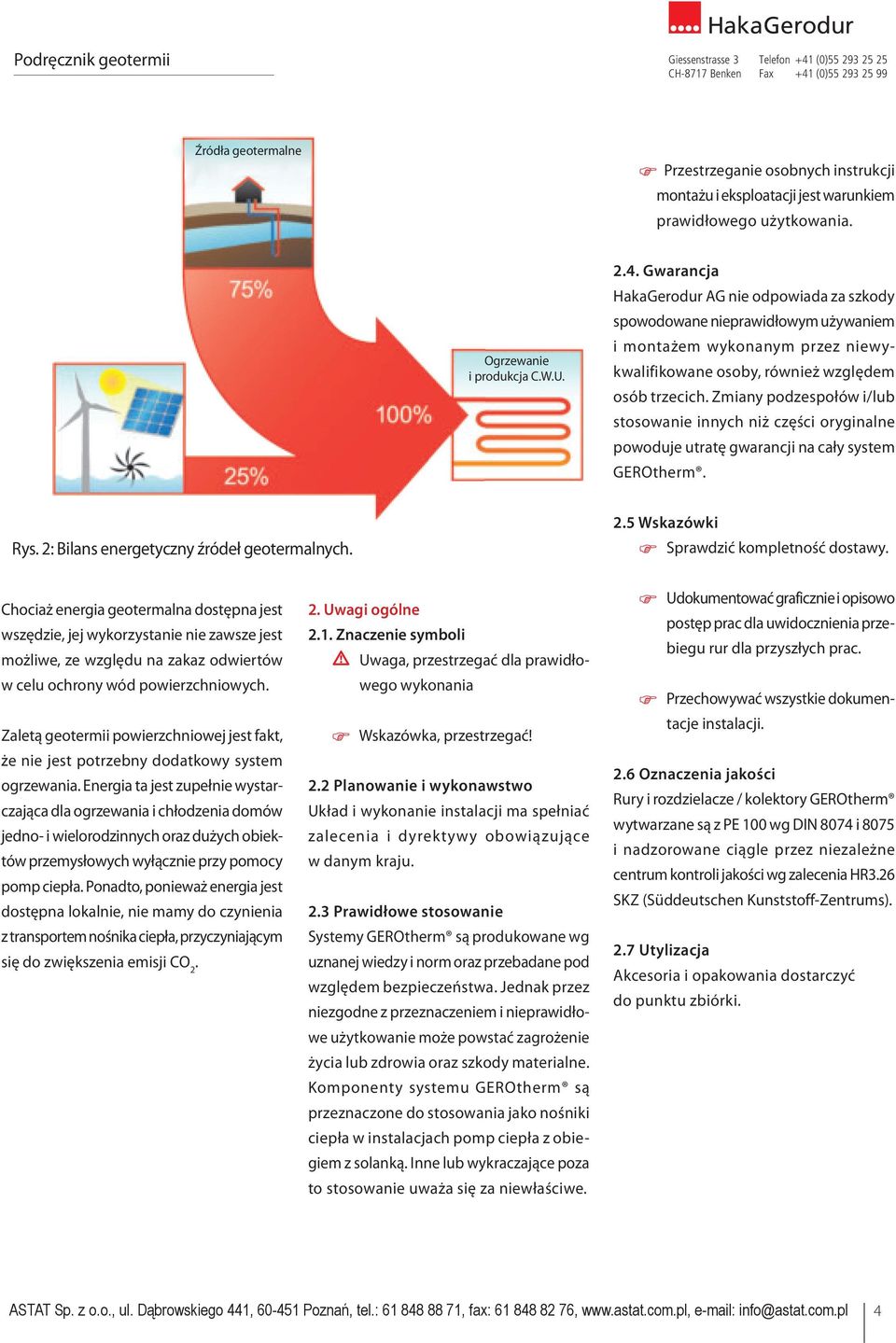 Chociaż Selbst energia grosse geotermalna Büro- und dostępna Gewerbegebäude jest 2. Uwagi 2. Allgemeines ogólne wszędzie, werden jej wykorzystanie so problemlos nie klimatisiert. zawsze jest Ob-2.