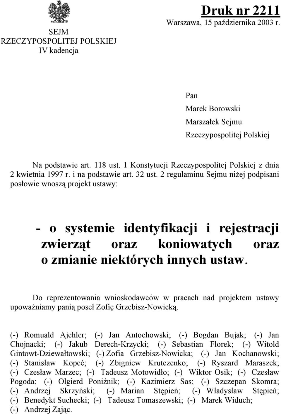 2 regulaminu Sejmu niżej podpisani posłowie wnoszą projekt ustawy: - o systemie identyfikacji i rejestracji zwierząt oraz koniowatych oraz o zmianie niektórych innych ustaw.