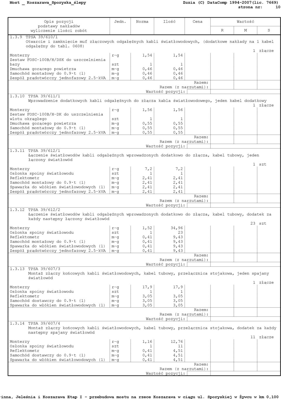 9 t (1) m-g 0,46 0,46 Zespół prądotwórczy jednofazowy 2.5 kva m-g 0,46 0,46 1.3.