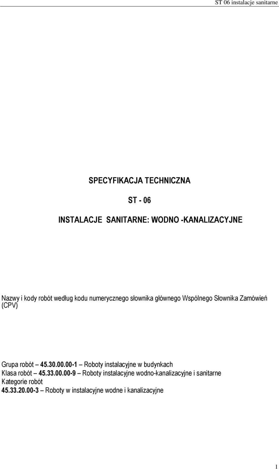 00.00-1 Roboty instalacyjne w budynkach Klasa robót 45.33.00.00-9 Roboty instalacyjne wodno-kanalizacyjne i sanitarne Kategorie robót 45.