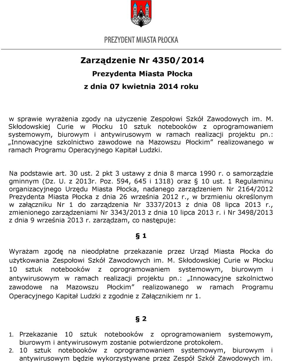 o samorządzie gminnym (Dz. U. z 203r. Poz. 594, 645 i 38) oraz 0 ust.