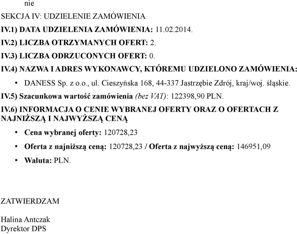 5) Szacunkowa wartość zamówienia (bez VAT): 122398,90 PLN. IV.