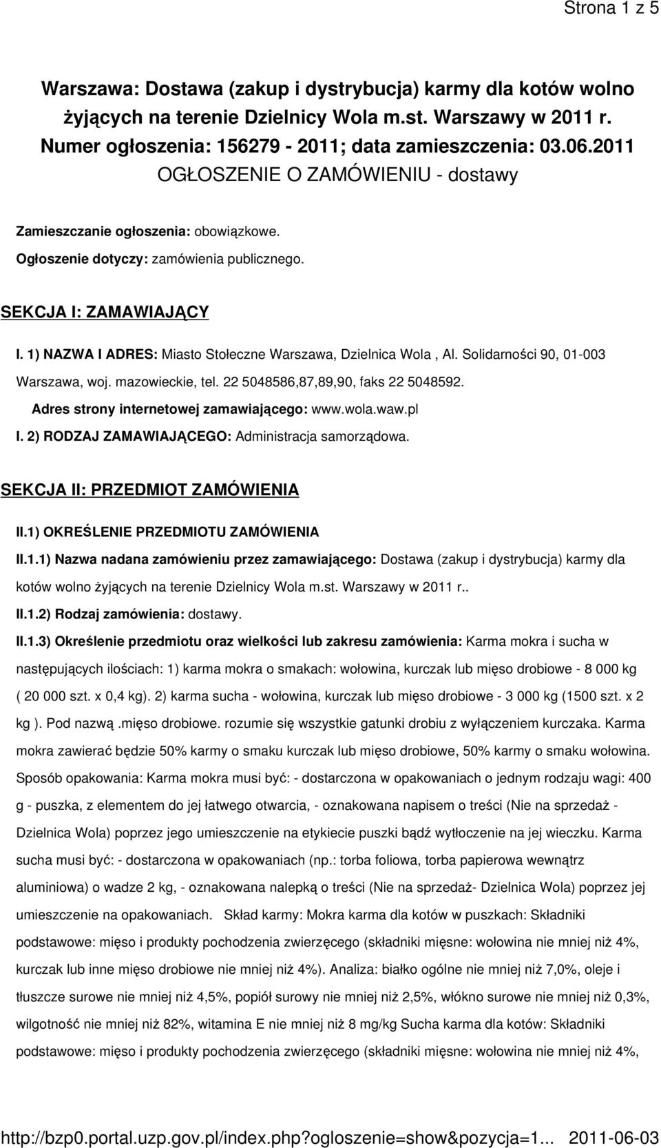 1) NAZWA I ADRES: Miasto Stołeczne Warszawa, Dzielnica Wola, Al. Solidarności 90, 01-003 Warszawa, woj. mazowieckie, tel. 22 5048586,87,89,90, faks 22 5048592.