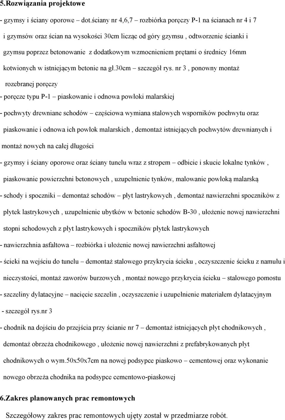 prętami o średnicy 16mm kotwionych w istniejącym betonie na gł.30cm szczegół rys.