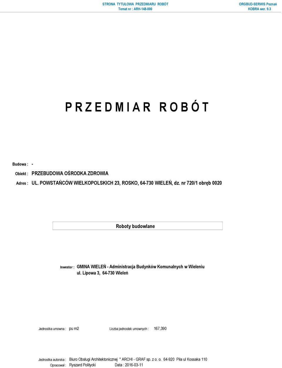 nr 720/1 obręb 0020 Inwestor : GMINA WIELEŃ - Administracja Budynków Komunalnych w Wieleniu ul.