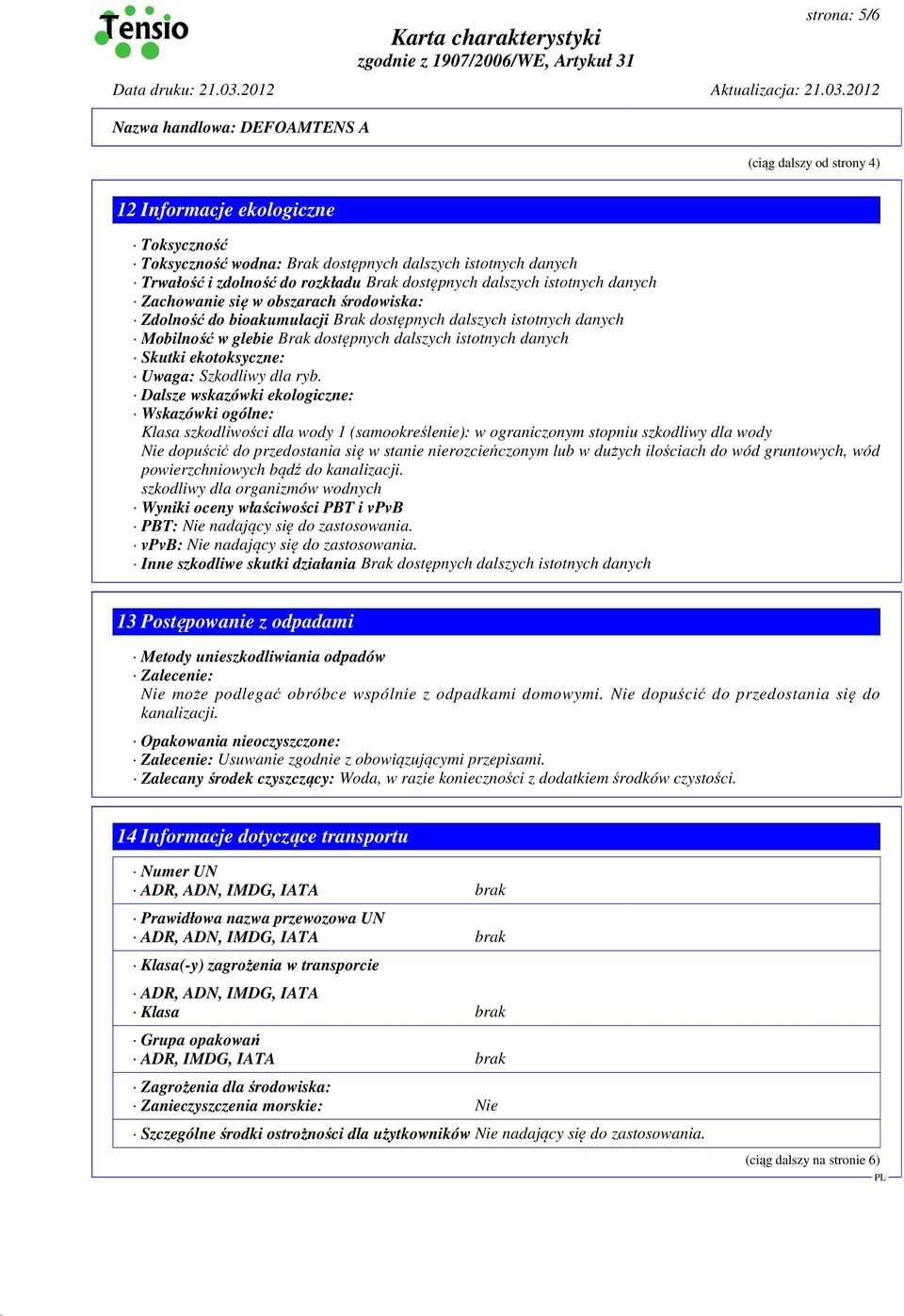 ekotoksyczne: Uwaga: Szkodliwy dla ryb.
