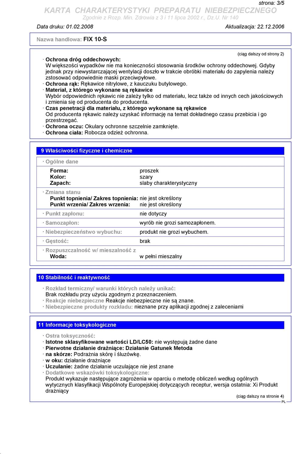 Materiał, z którego wykonane są rękawice Wybór odpowiednich rękawic nie zależy tylko od materiału, lecz także od innych cech jakościowych i zmienia się od producenta do producenta.