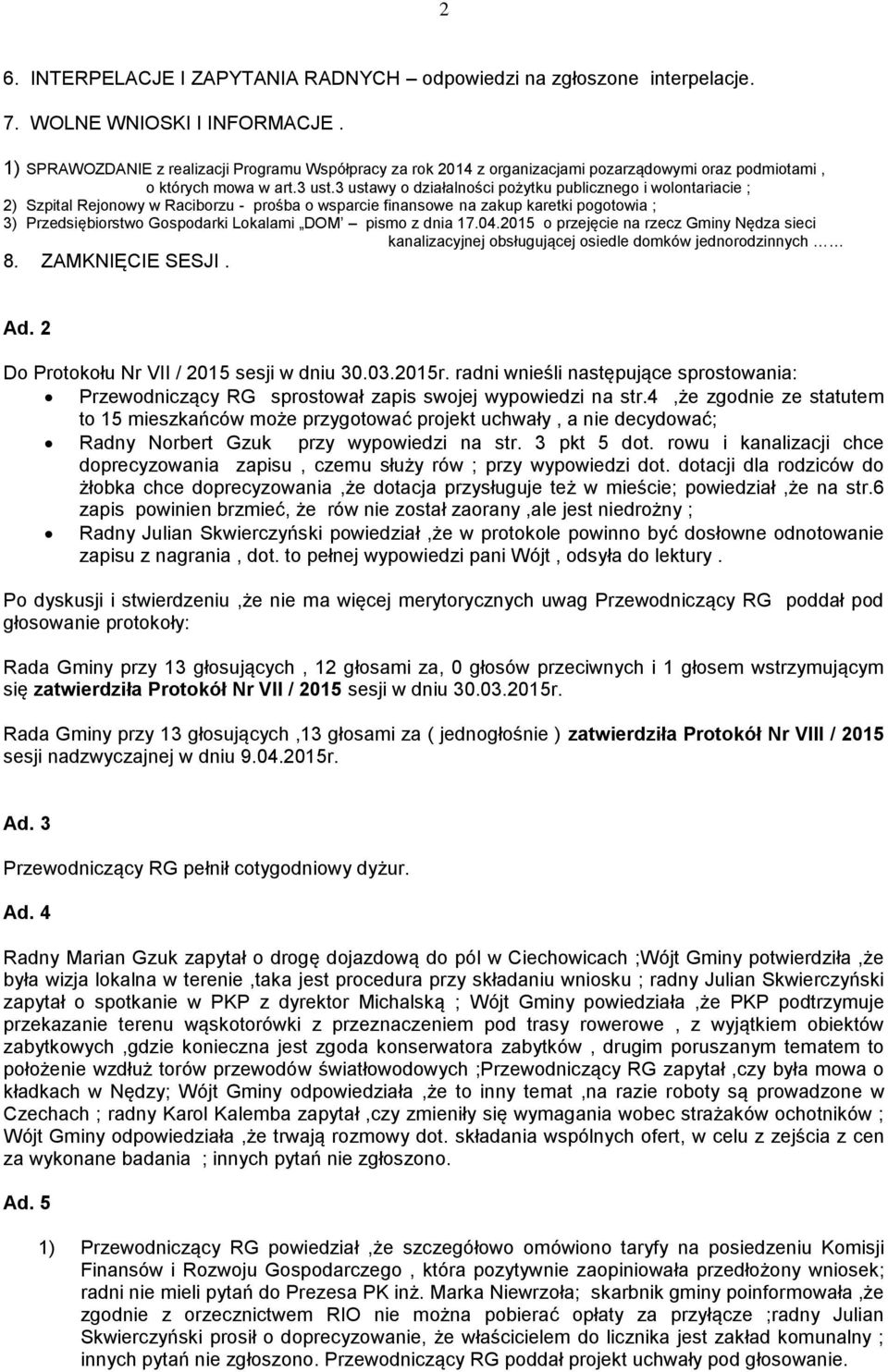 3 ustawy o działalności pożytku publicznego i wolontariacie ; 2) Szpital Rejonowy w Raciborzu - prośba o wsparcie finansowe na zakup karetki pogotowia ; 3) Przedsiębiorstwo Gospodarki Lokalami DOM