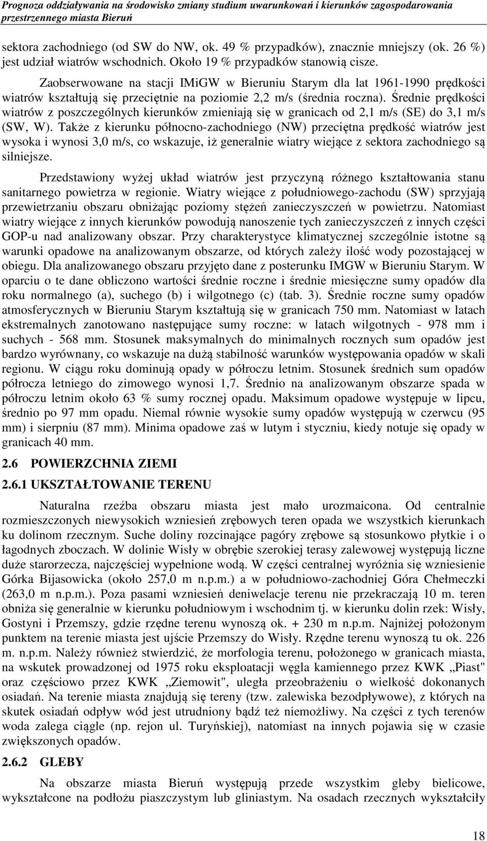 Średnie prędkości wiatrów z poszczególnych kierunków zmieniają się w granicach od 2,1 m/s (SE) do 3,1 m/s (SW, W).
