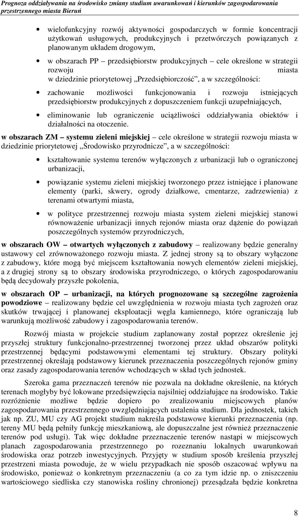 produkcyjnych z dopuszczeniem funkcji uzupełniających, eliminowanie lub ograniczenie uciążliwości oddziaływania obiektów i działalności na otoczenie.
