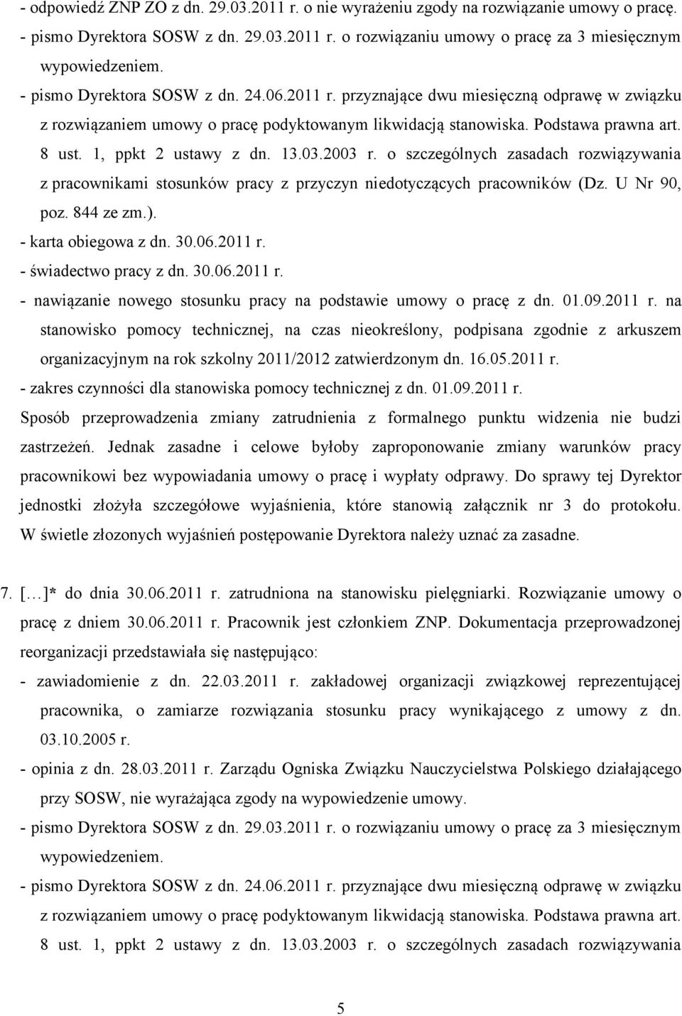 o szczególnych zasadach rozwiązywania z pracownikami stosunków pracy z przyczyn niedotyczących pracowników (Dz. U Nr 90, poz. 844 ze zm.). - karta obiegowa z dn. 30.06.2011 r. - świadectwo pracy z dn.