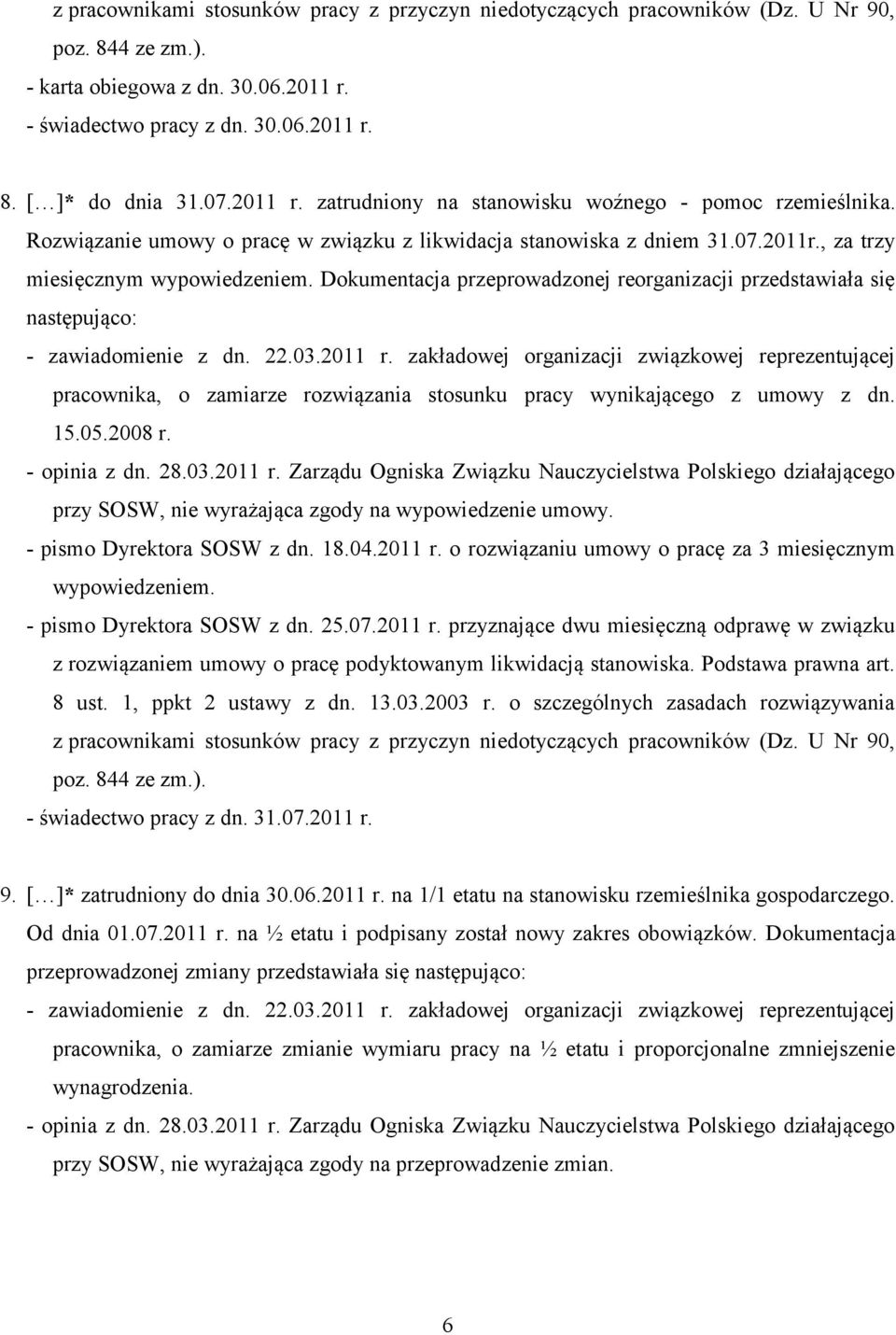 , za trzy miesięcznym Dokumentacja przeprowadzonej reorganizacji przedstawiała się następująco: - zawiadomienie z dn. 22.03.2011 r.