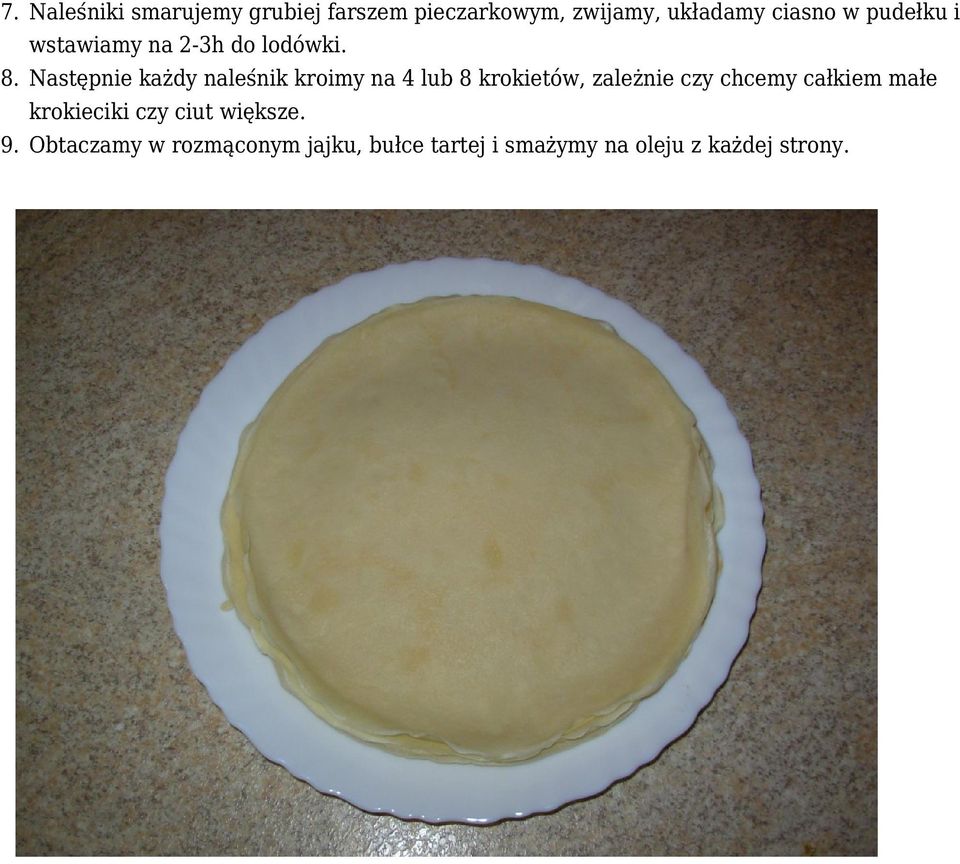 Następnie każdy naleśnik kroimy na 4 lub 8 krokietów, zależnie czy chcemy