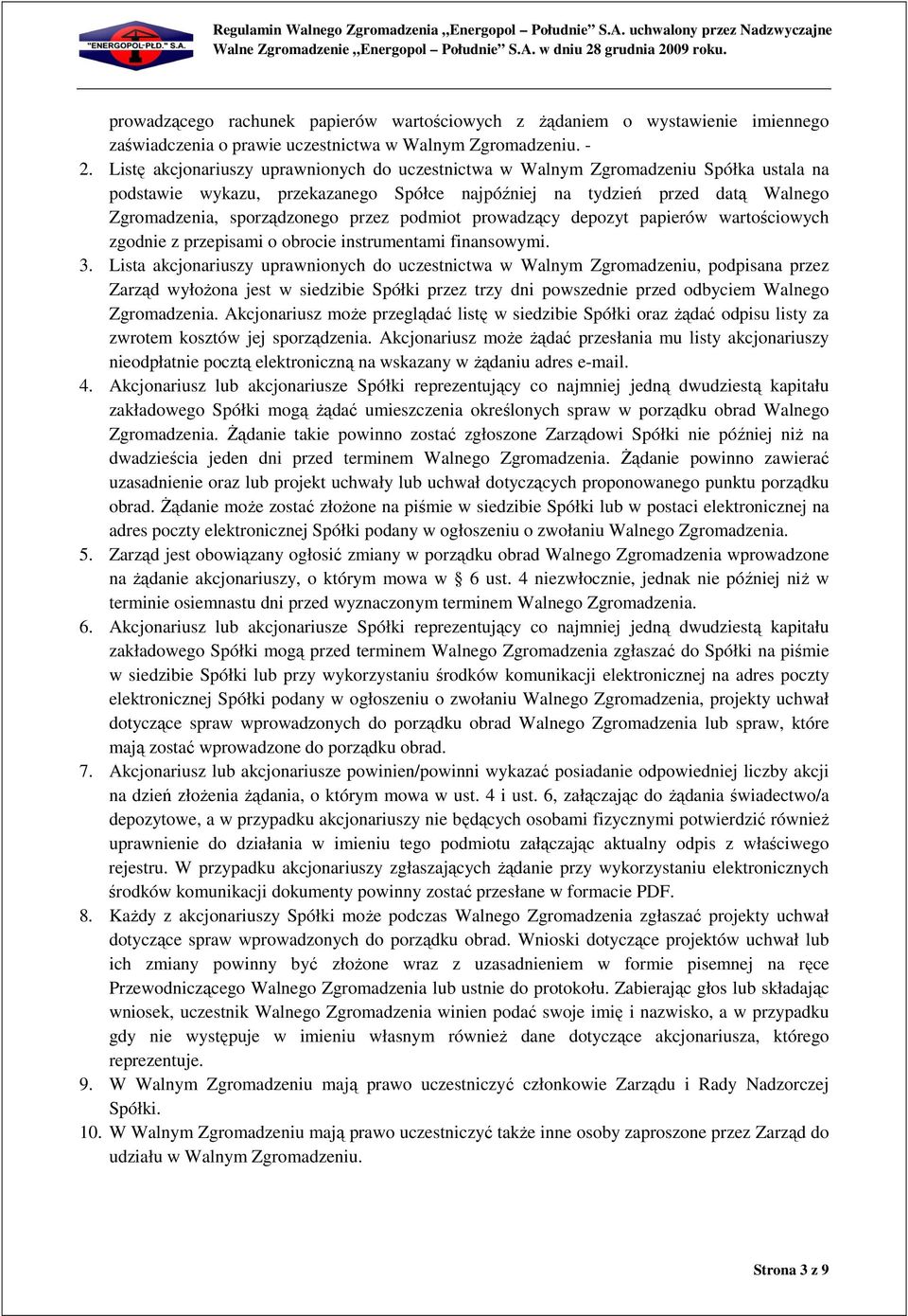 przez podmiot prowadzący depozyt papierów wartościowych zgodnie z przepisami o obrocie instrumentami finansowymi. 3.