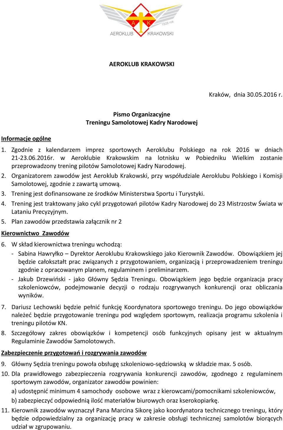 w Aeroklubie Krakowskim na lotnisku w Pobiedniku Wielkim zostanie przeprowadzony trening pilotów Samolotowej Kadry Narodowej. 2.