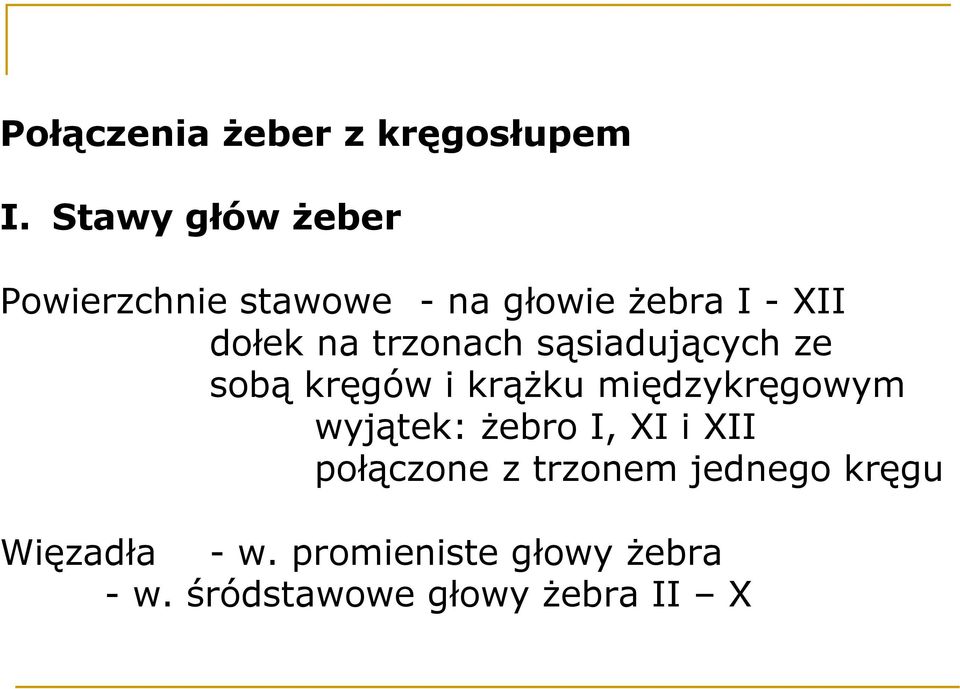 trzonach sąsiadujących ze sobą kręgów i krąŝku międzykręgowym wyjątek: