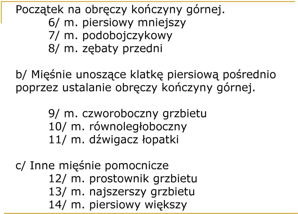 kończyny górnej. 9/ m. czworoboczny grzbietu 10/ m. równoległoboczny 11/ m.