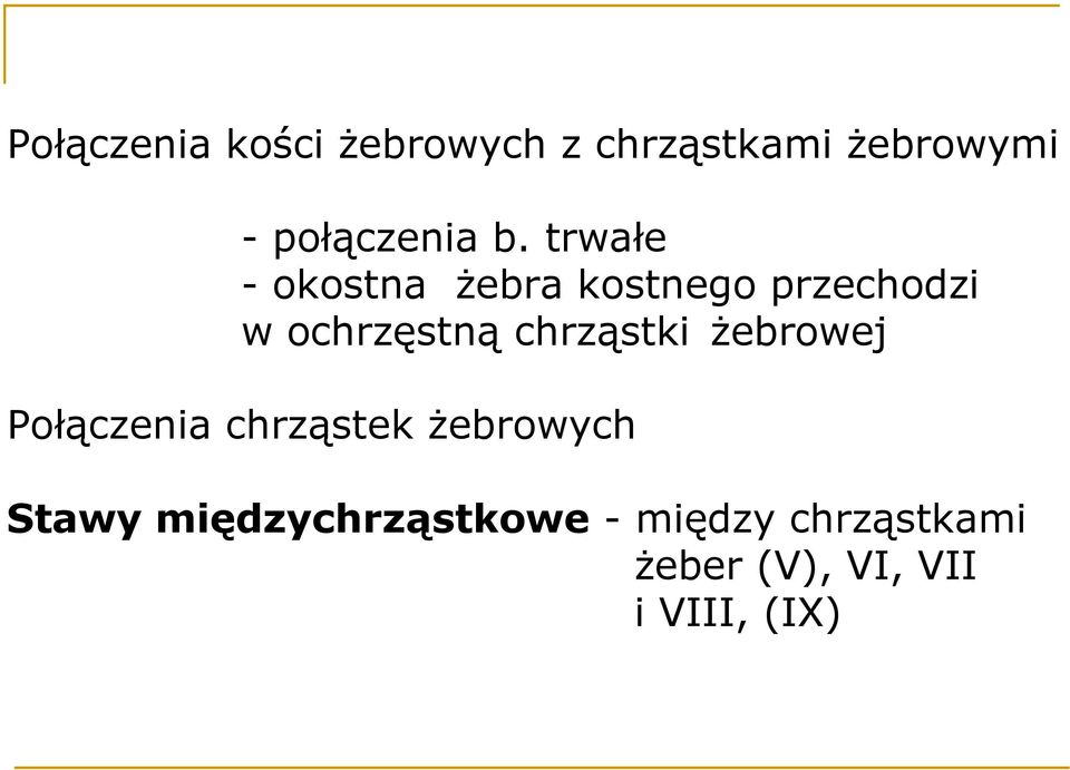 trwałe - okostna Ŝebra kostnego przechodzi w ochrzęstną