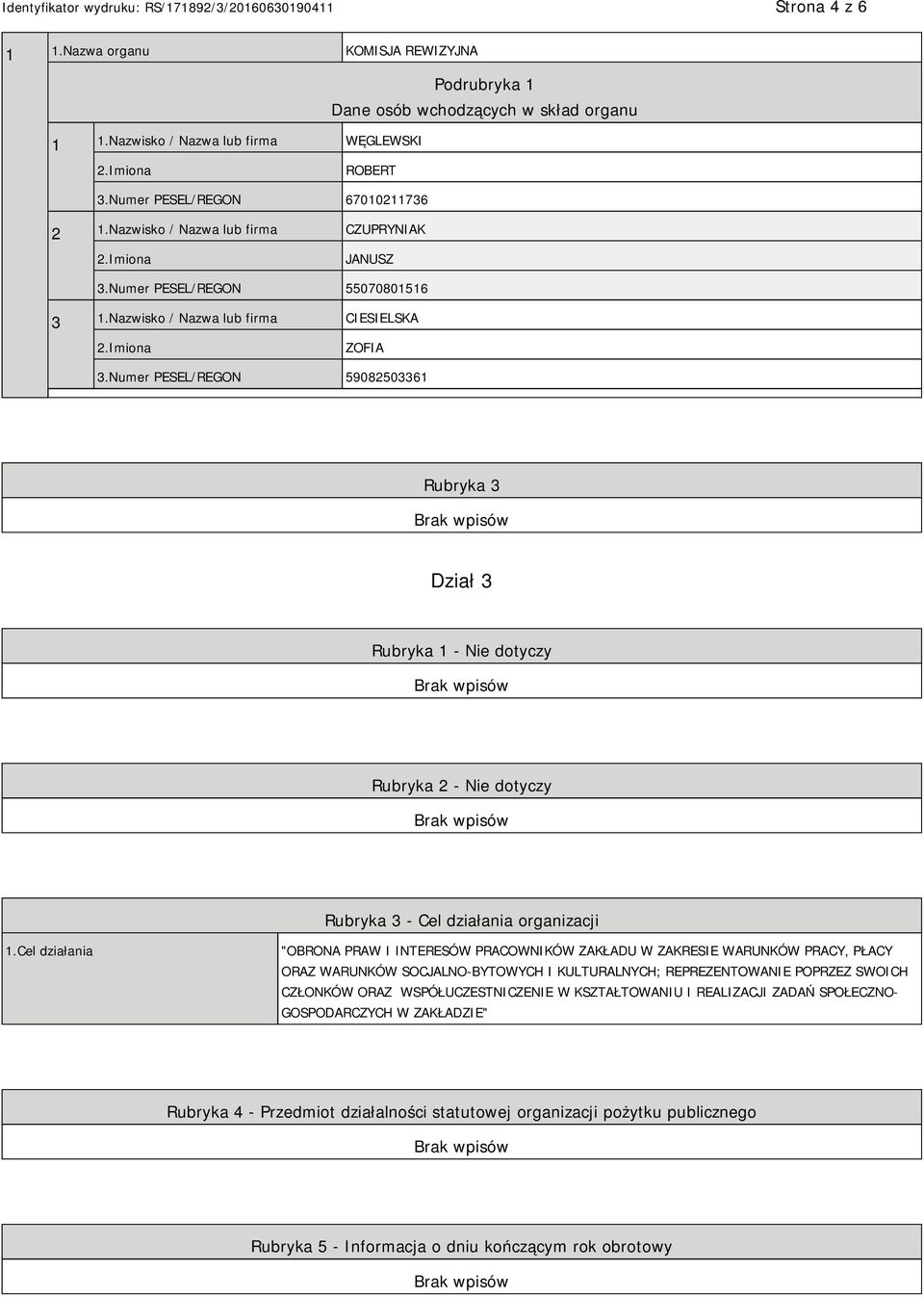 Numer PESEL/REGON 59082503361 Rubryka 3 Dział 3 Rubryka 1 - Nie dotyczy Rubryka 2 - Nie dotyczy Rubryka 3 - Cel działania organizacji 1.