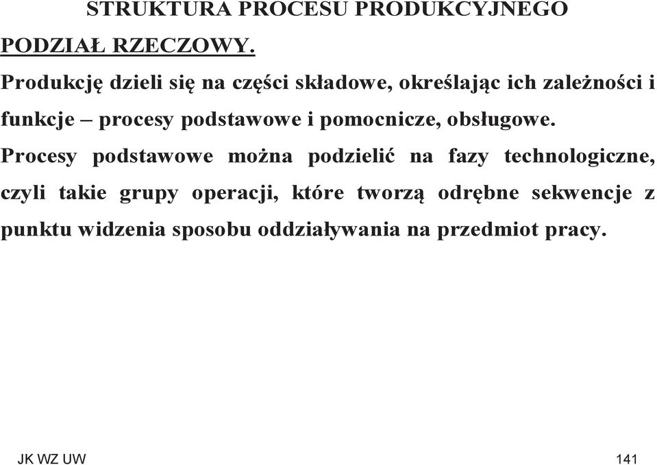 podstawowe i pomocnicze, obsługowe.