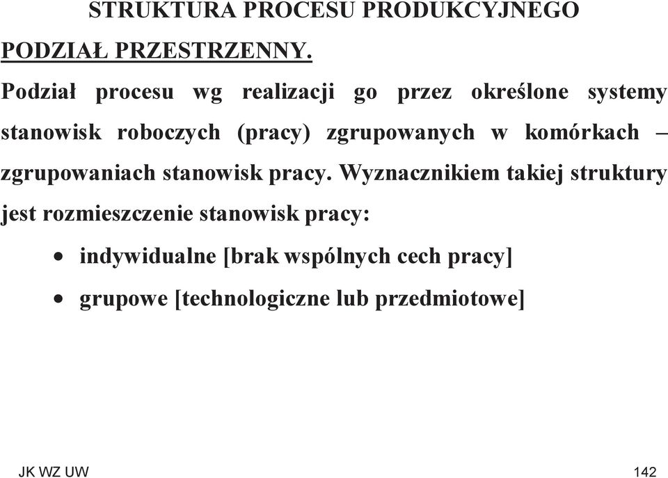 zgrupowanych w komórkach zgrupowaniach stanowisk pracy.