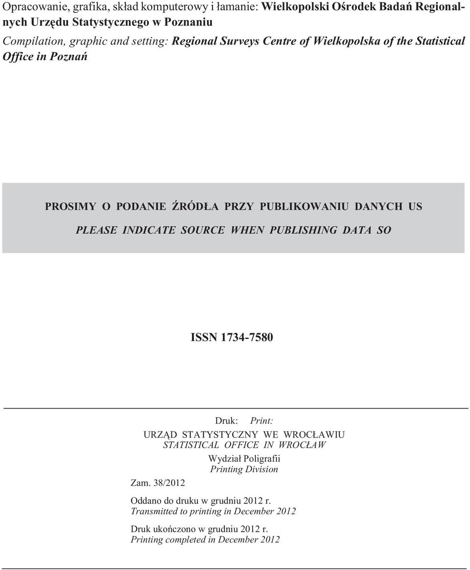 SOURCE WHEN PUBLISHING DATA SO ISSN 1734-7580 Druk: Print: URZ D STATYSTYCZNY WE WROC AWIU STATISTICAL OFFICE IN WROC AW Wydzia³ Poligrafii Printing