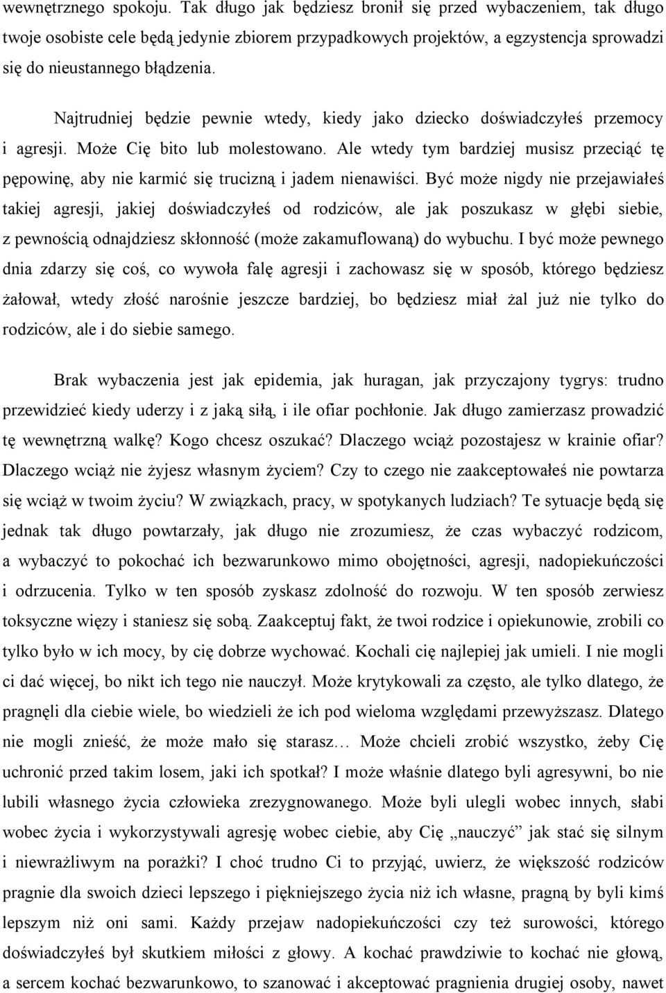 Najtrudniej będzie pewnie wtedy, kiedy jako dziecko doświadczyłeś przemocy i agresji. Może Cię bito lub molestowano.