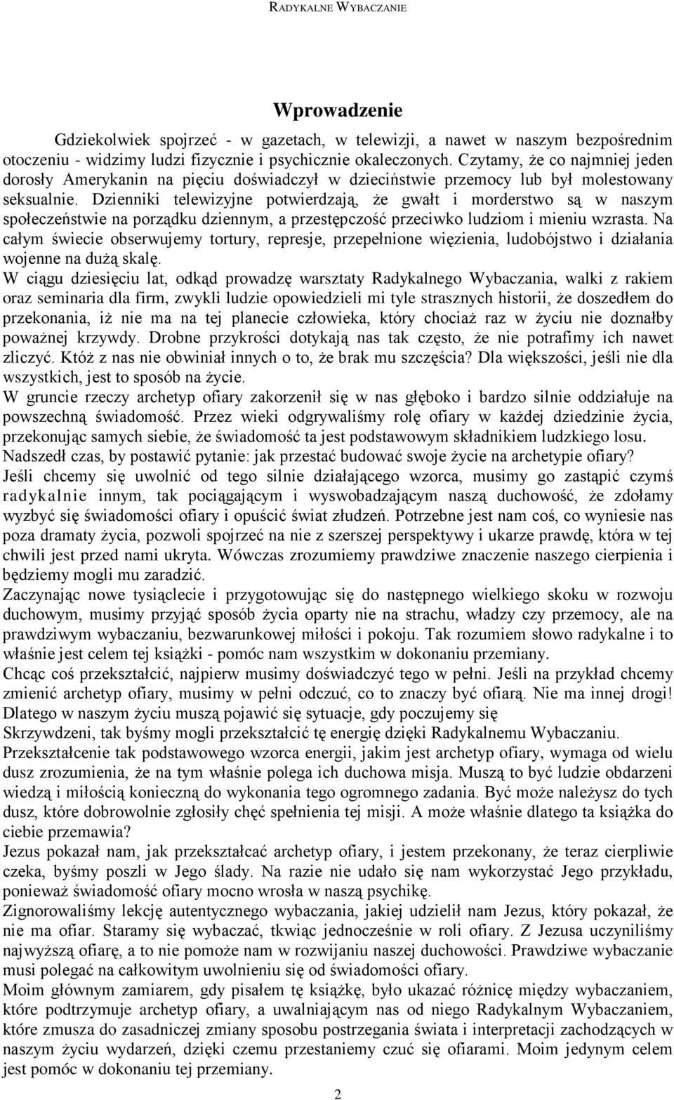Dzienniki telewizyjne potwierdzają, Ŝe gwałt i morderstwo są w naszym społeczeństwie na porządku dziennym, a przestępczość przeciwko ludziom i mieniu wzrasta.