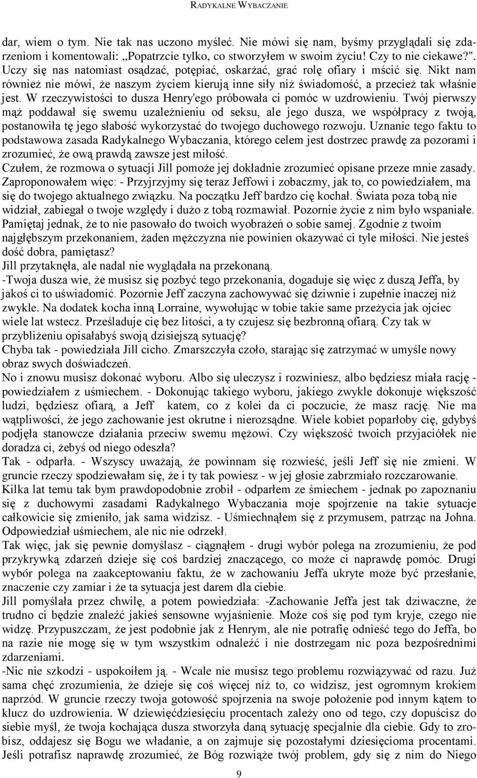 W rzeczywistości to dusza Henry'ego próbowała ci pomóc w uzdrowieniu.
