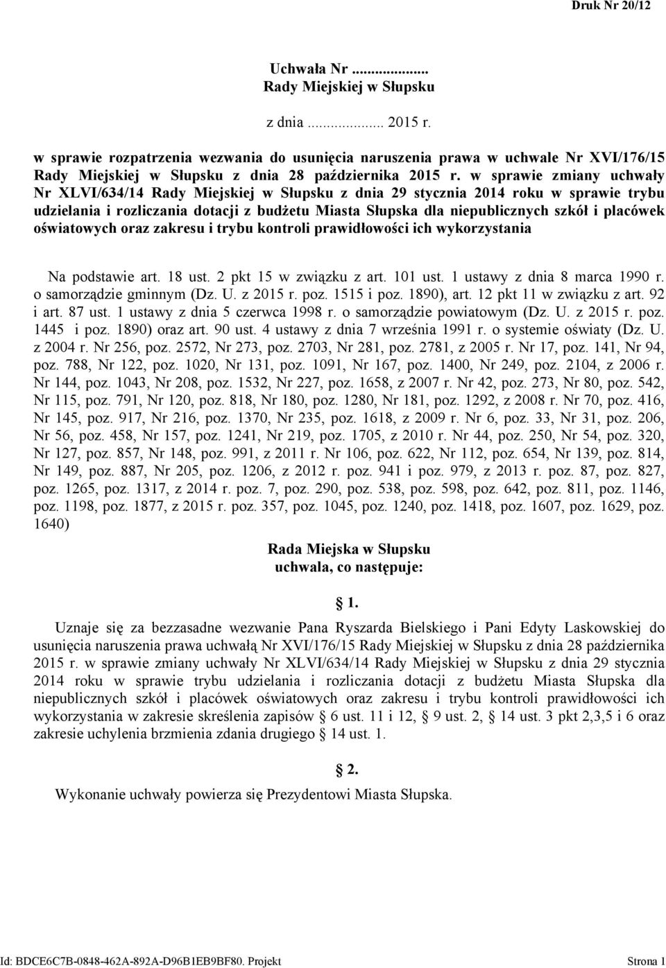 w sprawie zmiany uchwały Nr XLVI/634/14 Rady Miejskiej w Słupsku z dnia 29 stycznia 2014 roku w sprawie trybu udzielania i rozliczania dotacji z budżetu Miasta Słupska dla niepublicznych szkół i