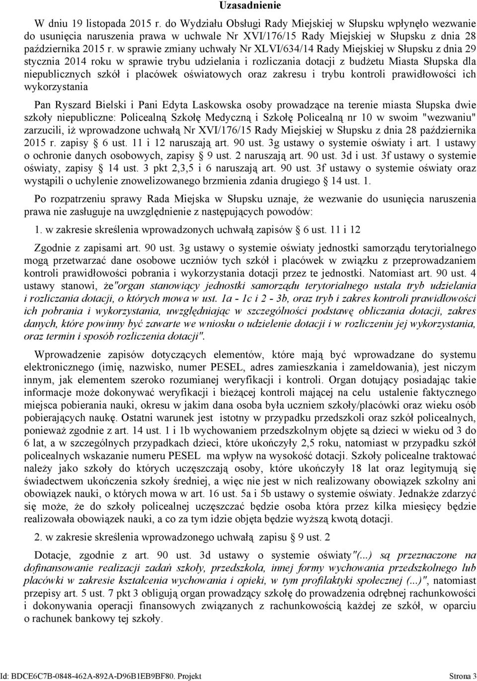 w sprawie zmiany uchwały Nr XLVI/634/14 Rady Miejskiej w Słupsku z dnia 29 stycznia 2014 roku w sprawie trybu udzielania i rozliczania dotacji z budżetu Miasta Słupska dla niepublicznych szkół i