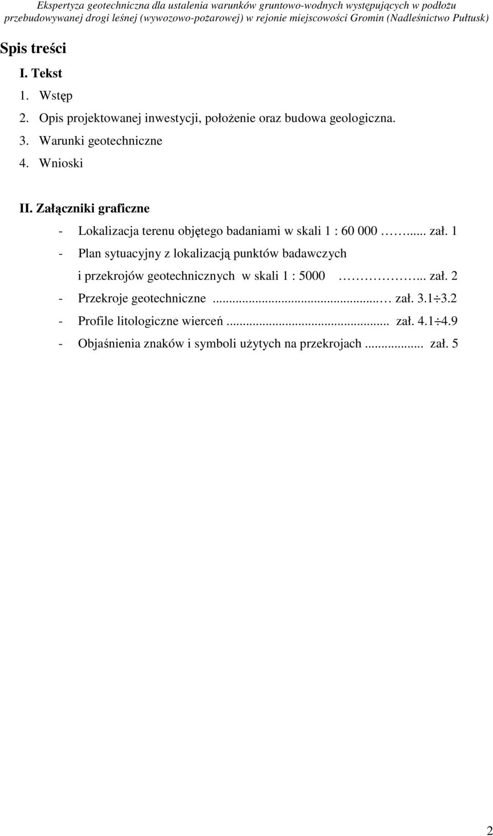 1 - Plan sytuacyjny z lokalizacją punktów badawczych i przekrojów geotechnicznych w skali 1 : 5000... zał.