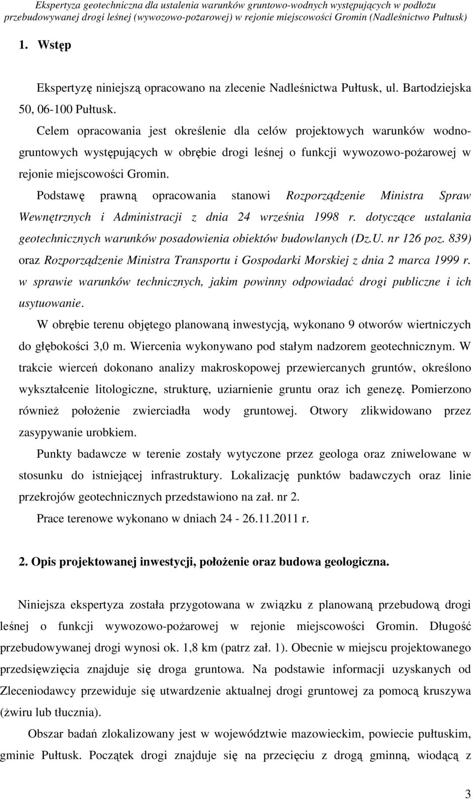 Podstawę prawną opracowania stanowi Rozporządzenie Ministra Spraw Wewnętrznych i Administracji z dnia 24 września 1998 r.