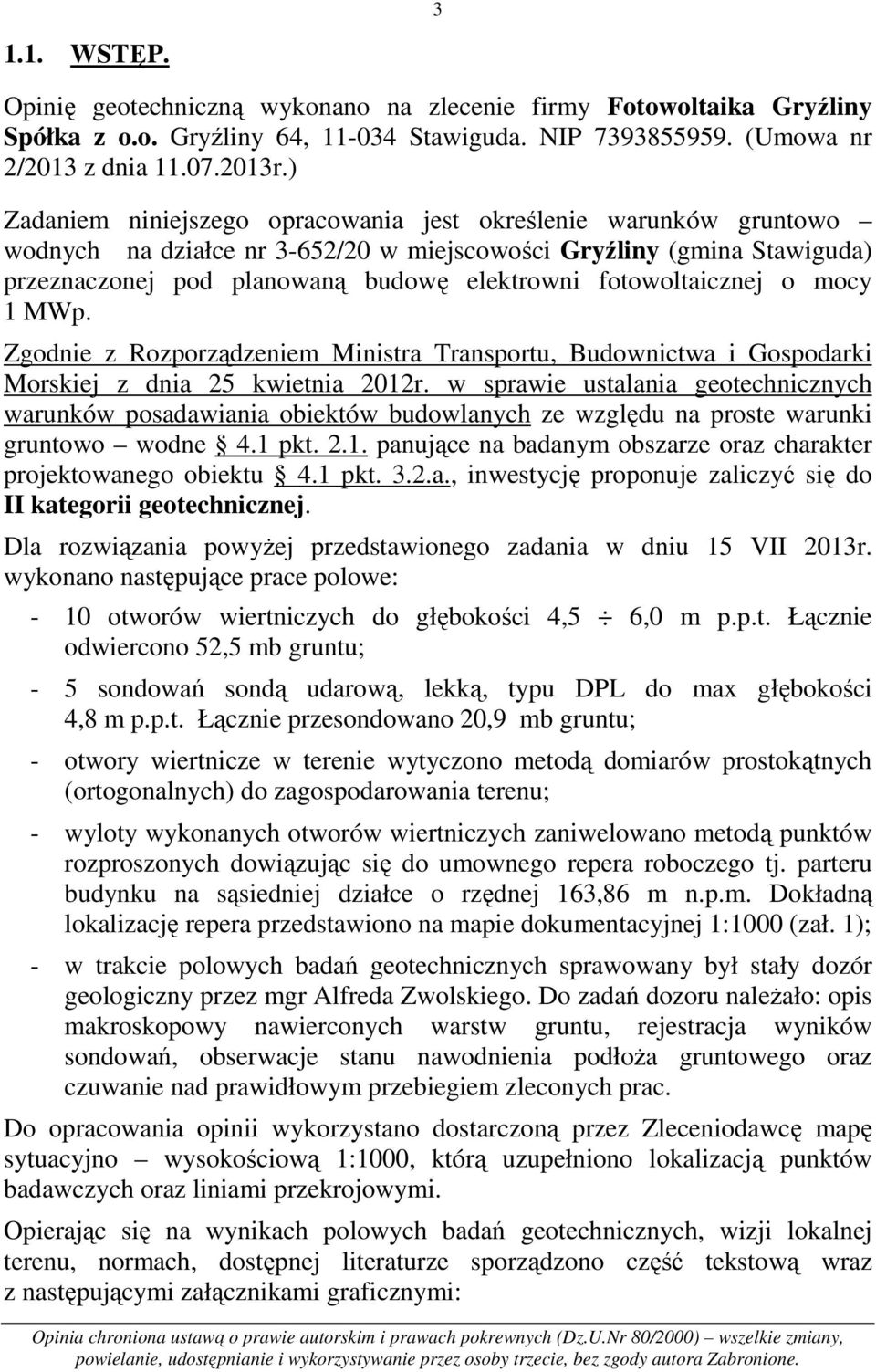 fotowoltaicznej o mocy 1 MWp. Zgodnie z Rozporządzeniem Ministra Transportu, Budownictwa i Gospodarki Morskiej z dnia 25 kwietnia 2012r.