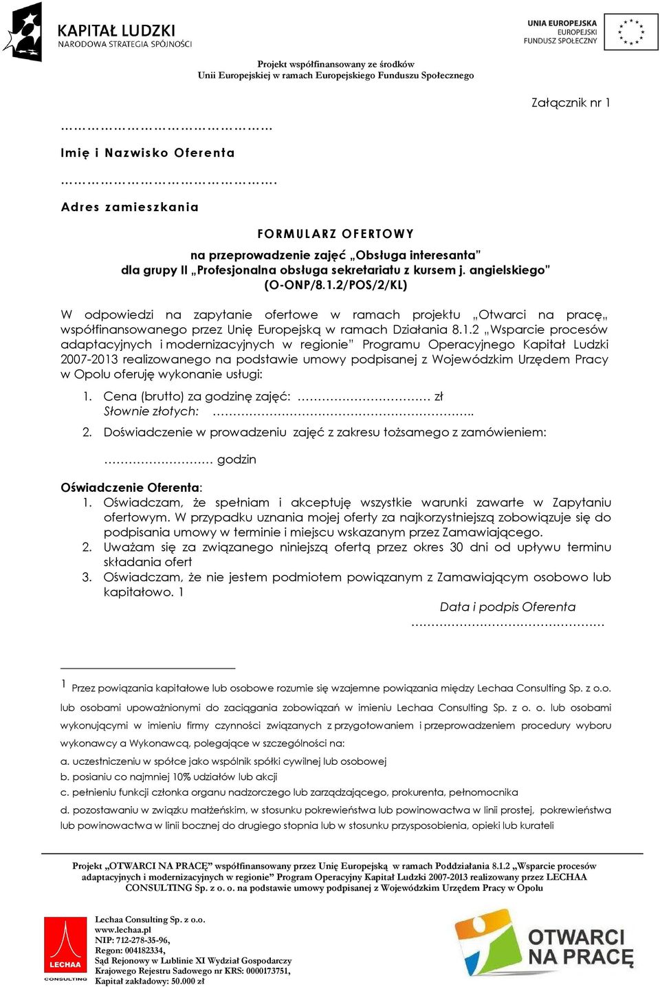 2/POS/2/KL) W odpowiedzi na zapytanie ofertowe w ramach projektu Otwarci na pracę współfinansowanego przez Unię Europejską w ramach Działania 8.1.