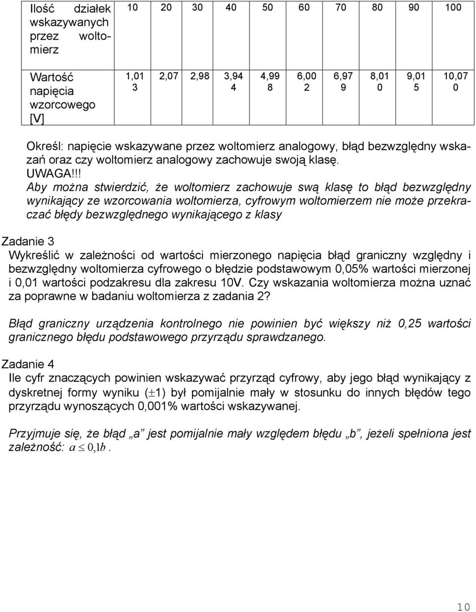 !! Aby można stwierdzić, że woltomierz zachowuje swą klasę to błąd bezwzględny wynikający ze wzorcowania woltomierza, cyfrowym woltomierzem nie może przekraczać błędy bezwzględnego wynikającego z