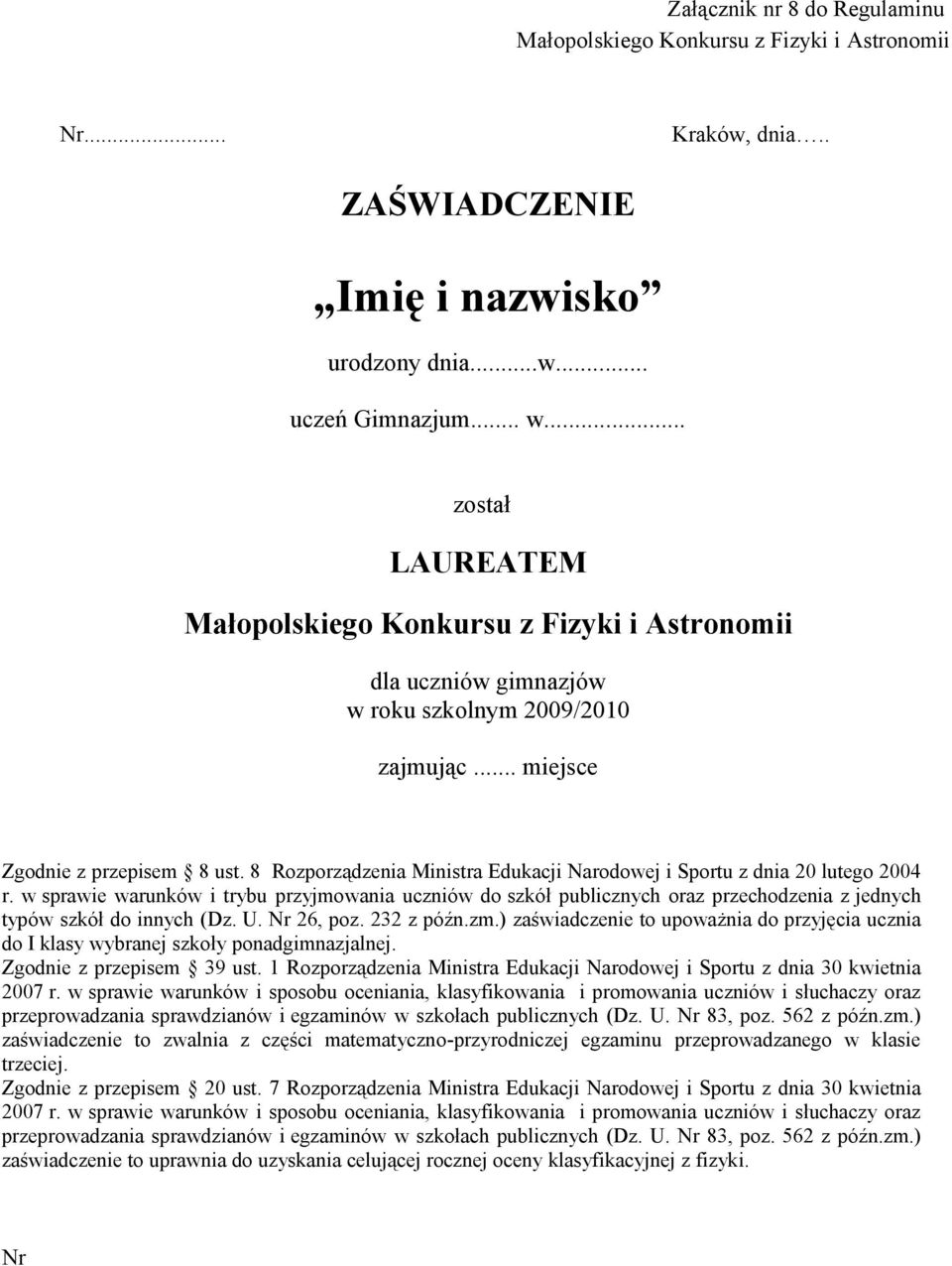 w sprawie warunków i trybu przyjmowania uczniów do szkół publicznych oraz przechodzenia z jednych typów szkół do innych (Dz. U. Nr 26, poz. 232 z późn.zm.