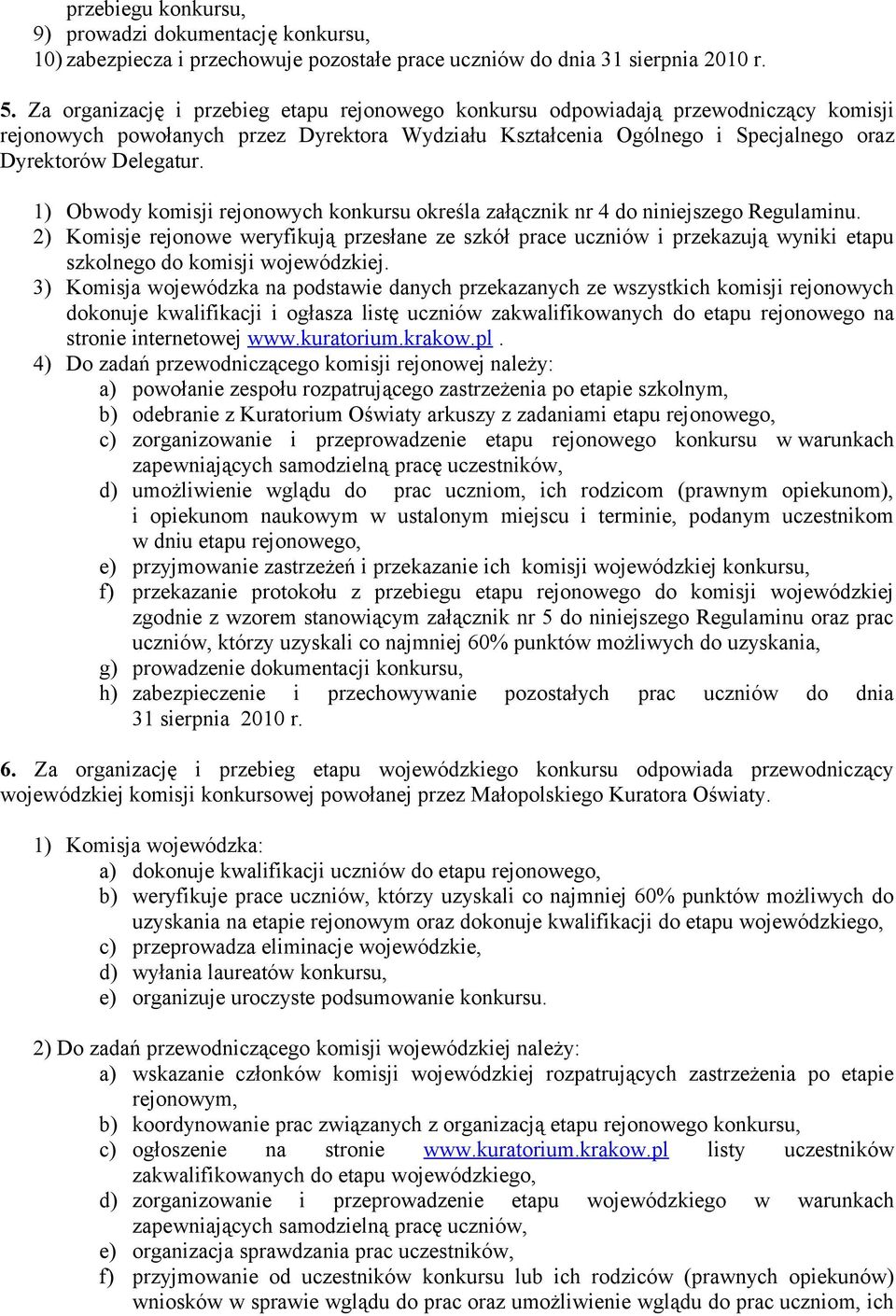 1) Obwody komisji rejonowych konkursu określa załącznik nr 4 do niniejszego Regulaminu.