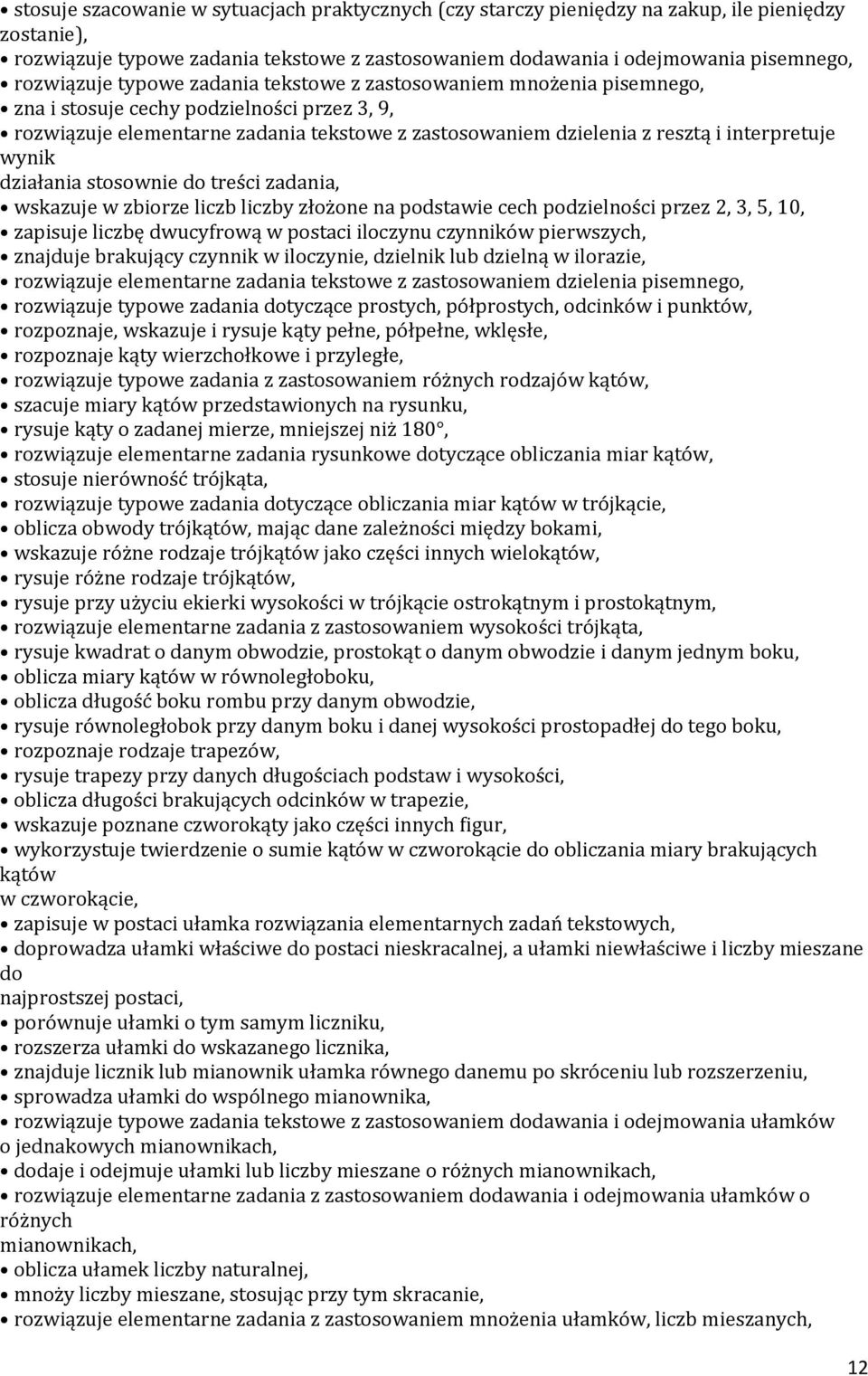 wynik działania stosownie do treści zadania, wskazuje w zbiorze liczb liczby złożone na podstawie cech podzielności przez 2, 3, 5, 10, zapisuje liczbę dwucyfrową w postaci iloczynu czynników