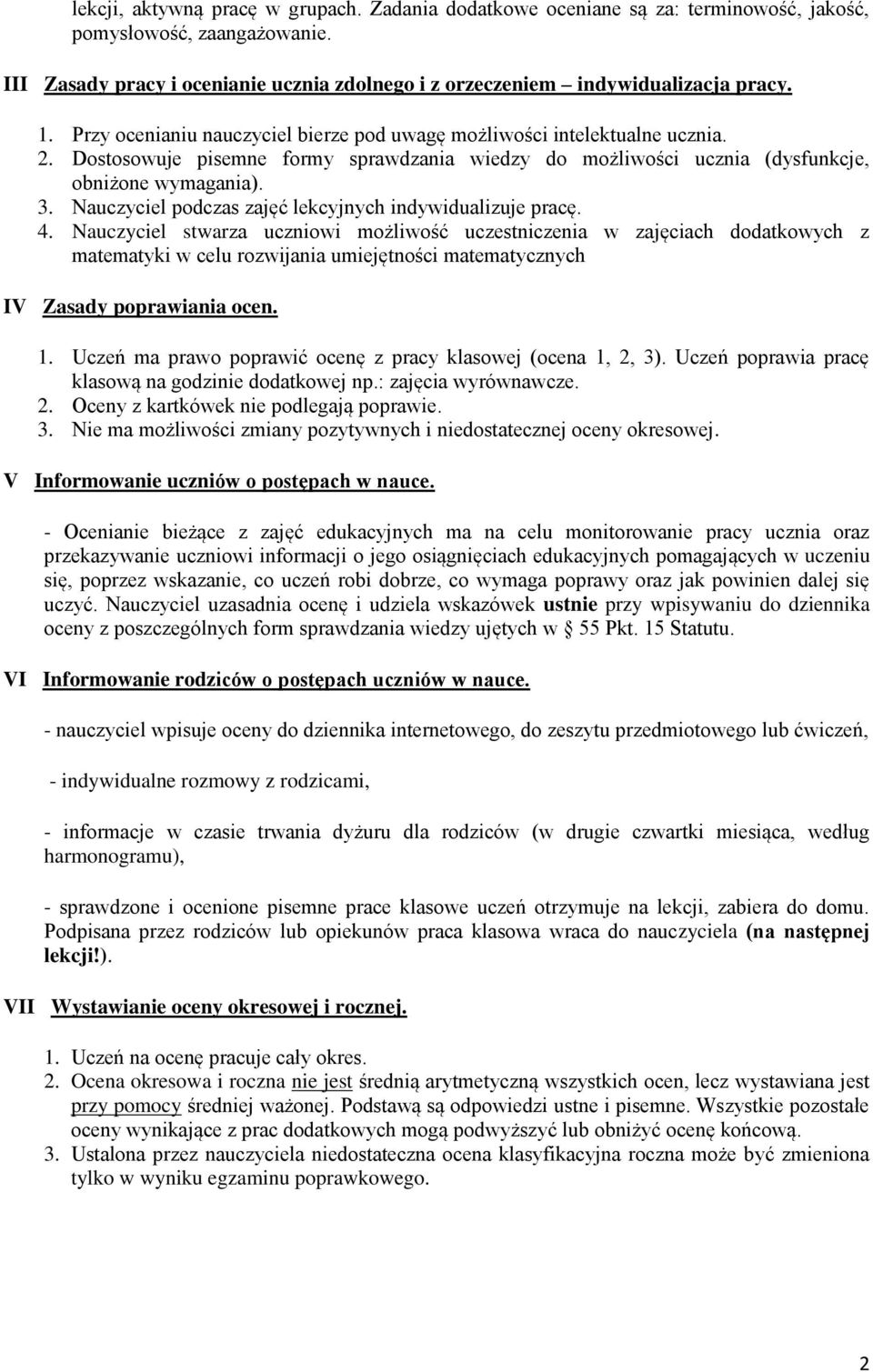 Nauczyciel podczas zajęć lekcyjnych indywidualizuje pracę. 4.