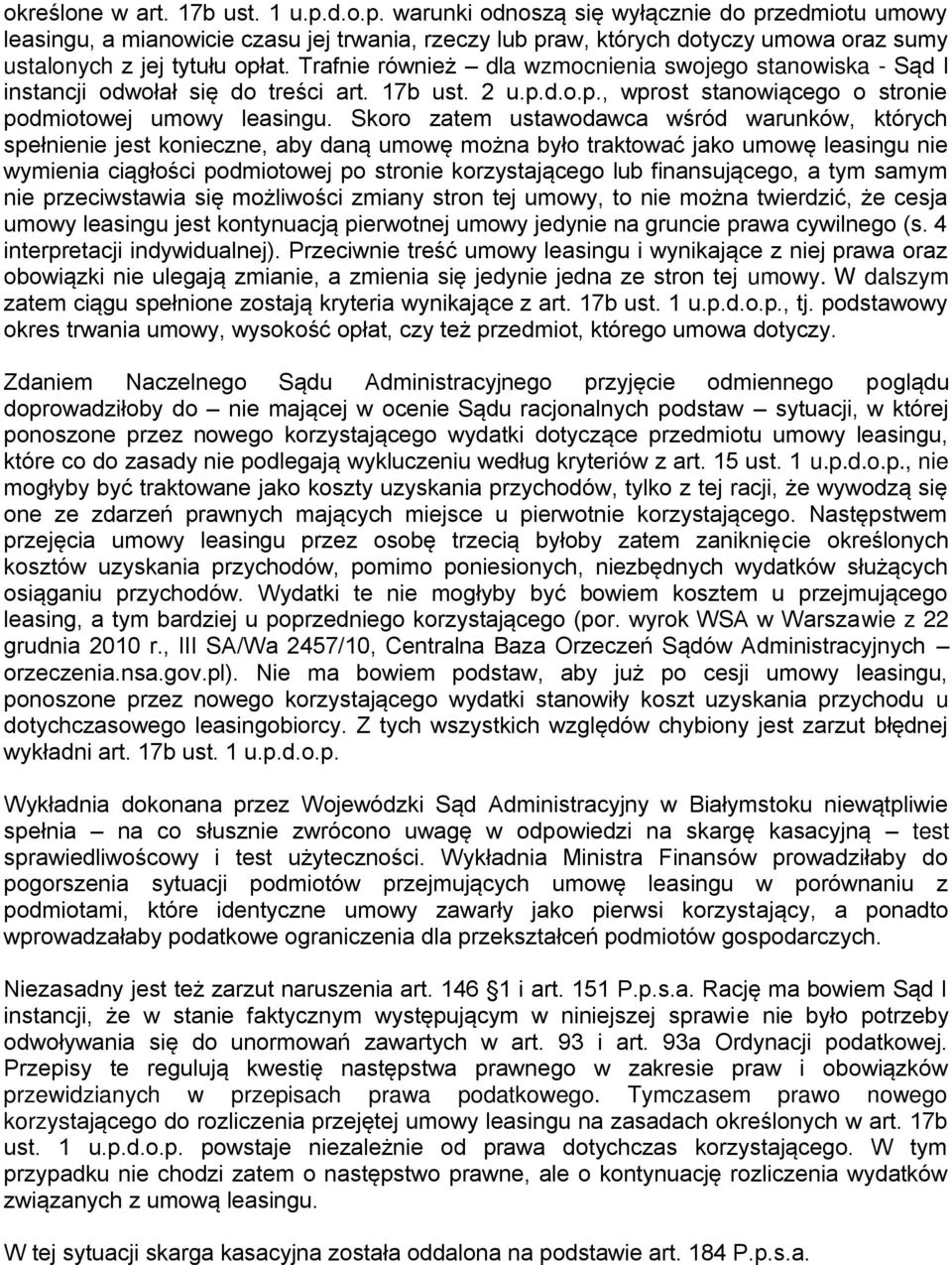 Trafnie również dla wzmocnienia swojego stanowiska - Sąd I instancji odwołał się do treści art. 17b ust. 2 u.p.d.o.p., wprost stanowiącego o stronie podmiotowej umowy leasingu.