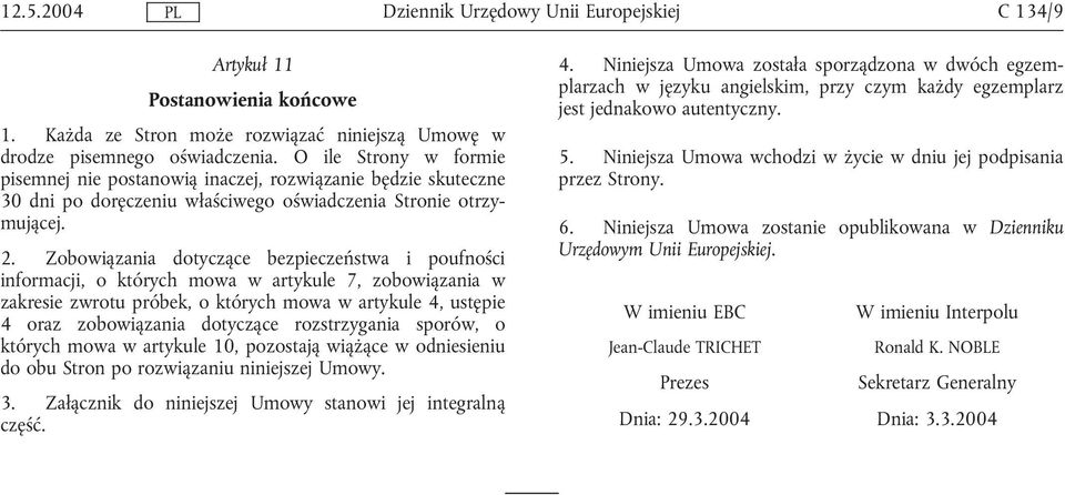Zobowiązania dotyczące bezpieczeństwa i poufności informacji, o których mowa w artykule 7, zobowiązania w zakresie zwrotu próbek, o których mowa w artykule 4, ustępie 4 oraz zobowiązania dotyczące