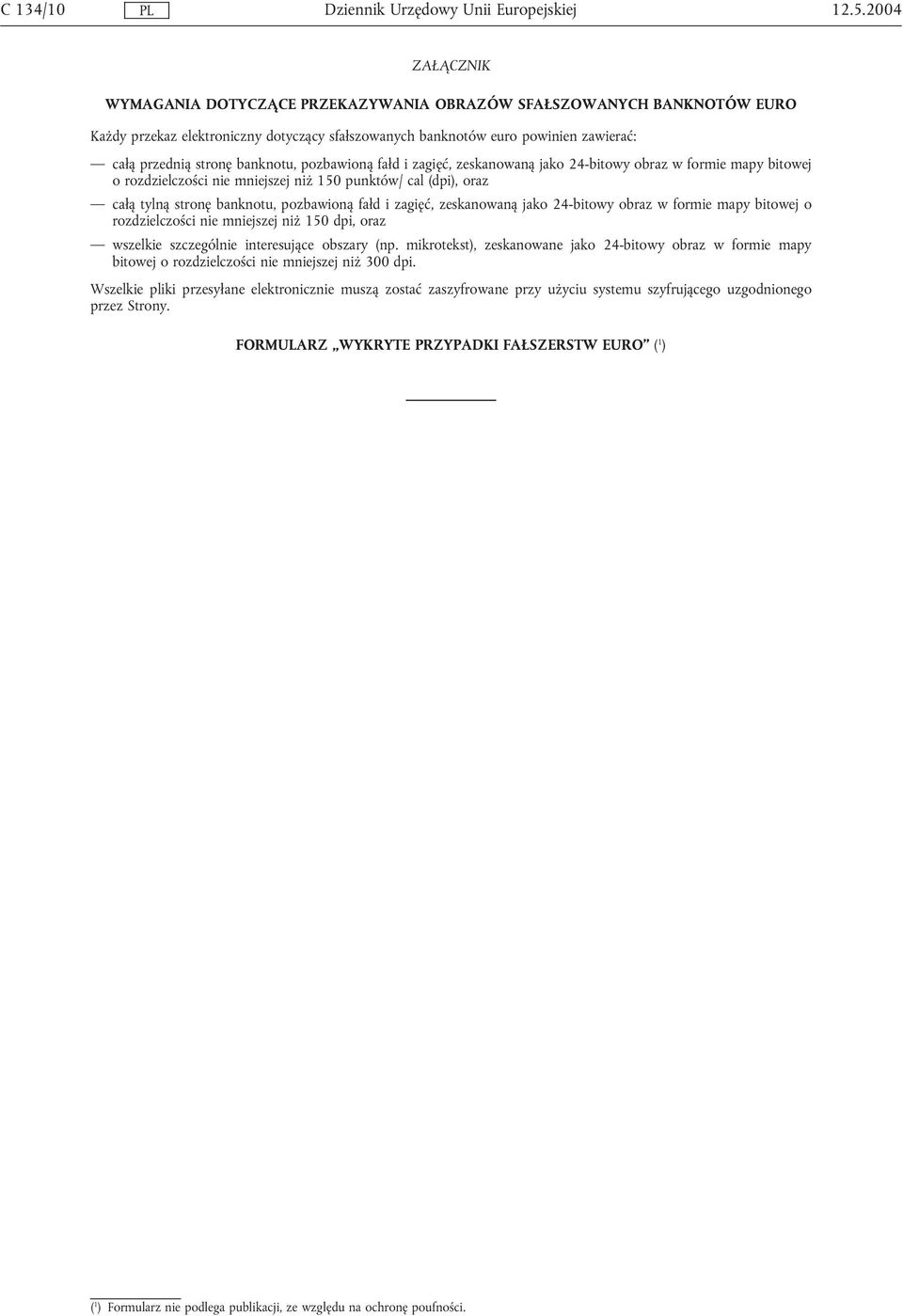 i zagięć, zeskanowaną jako 24-bitowy obraz w formie mapy bitowej o rozdzielczości nie mniejszej niż 150 dpi, oraz wszelkie szczególnie interesujące obszary (np.