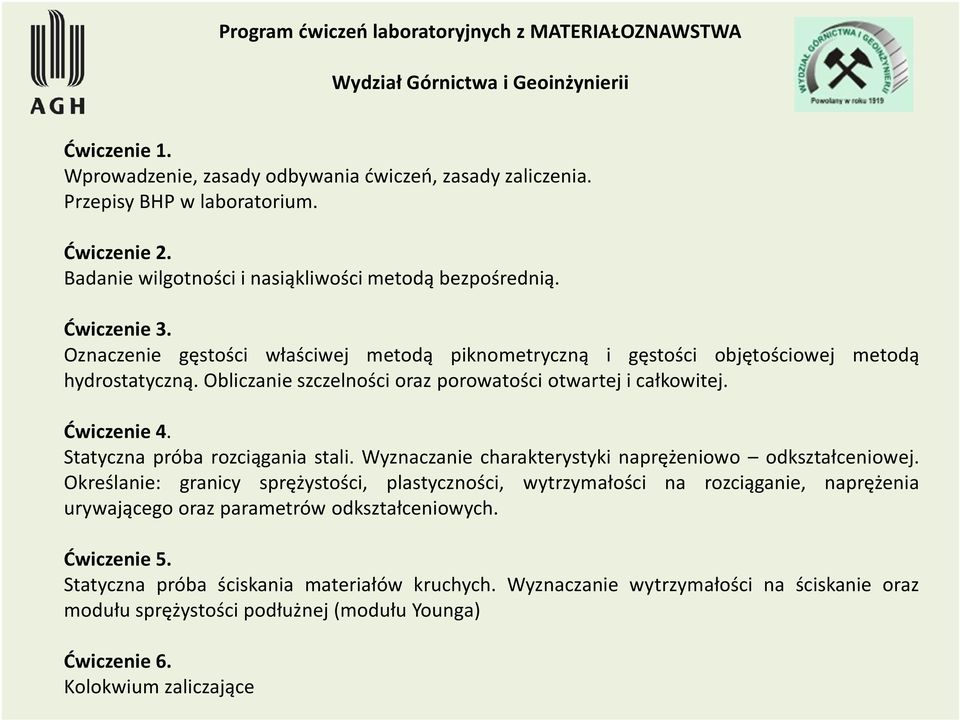 Obliczanie szczelności oraz porowatości otwartej i całkowitej. Ćwiczenie 4. Statyczna próba rozciągania stali. Wyznaczanie charakterystyki naprężeniowo odkształceniowej.