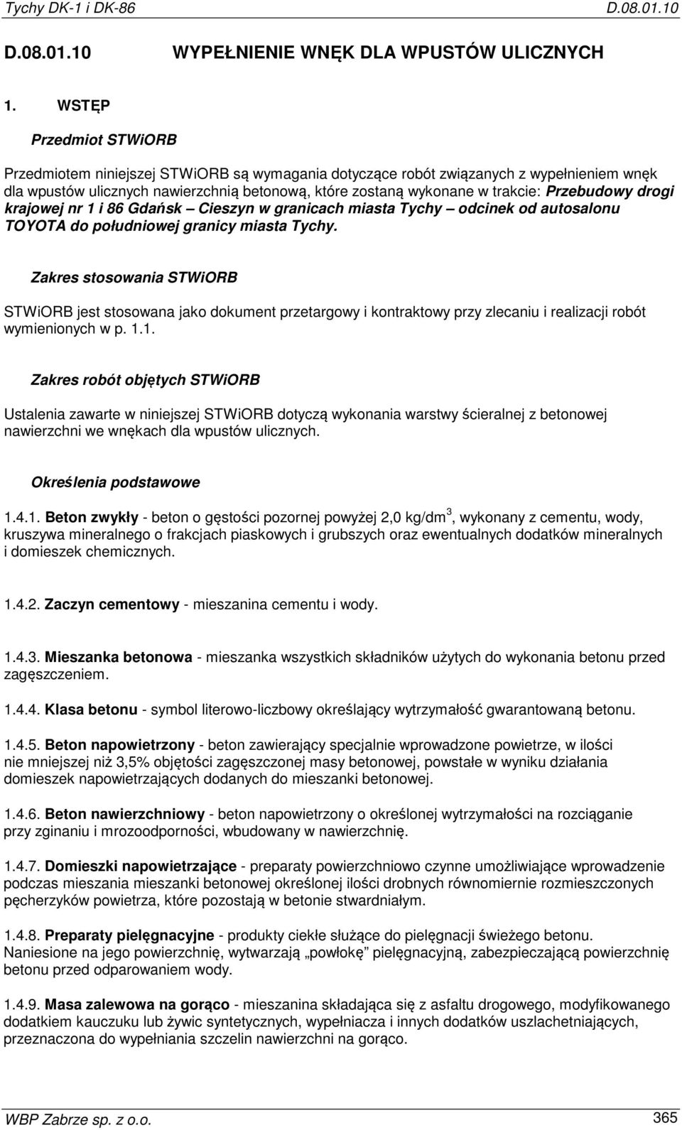 Przebudowy drogi krajowej nr 1 i 86 Gdańsk Cieszyn w granicach miasta Tychy odcinek od autosalonu TOYOTA do południowej granicy miasta Tychy.