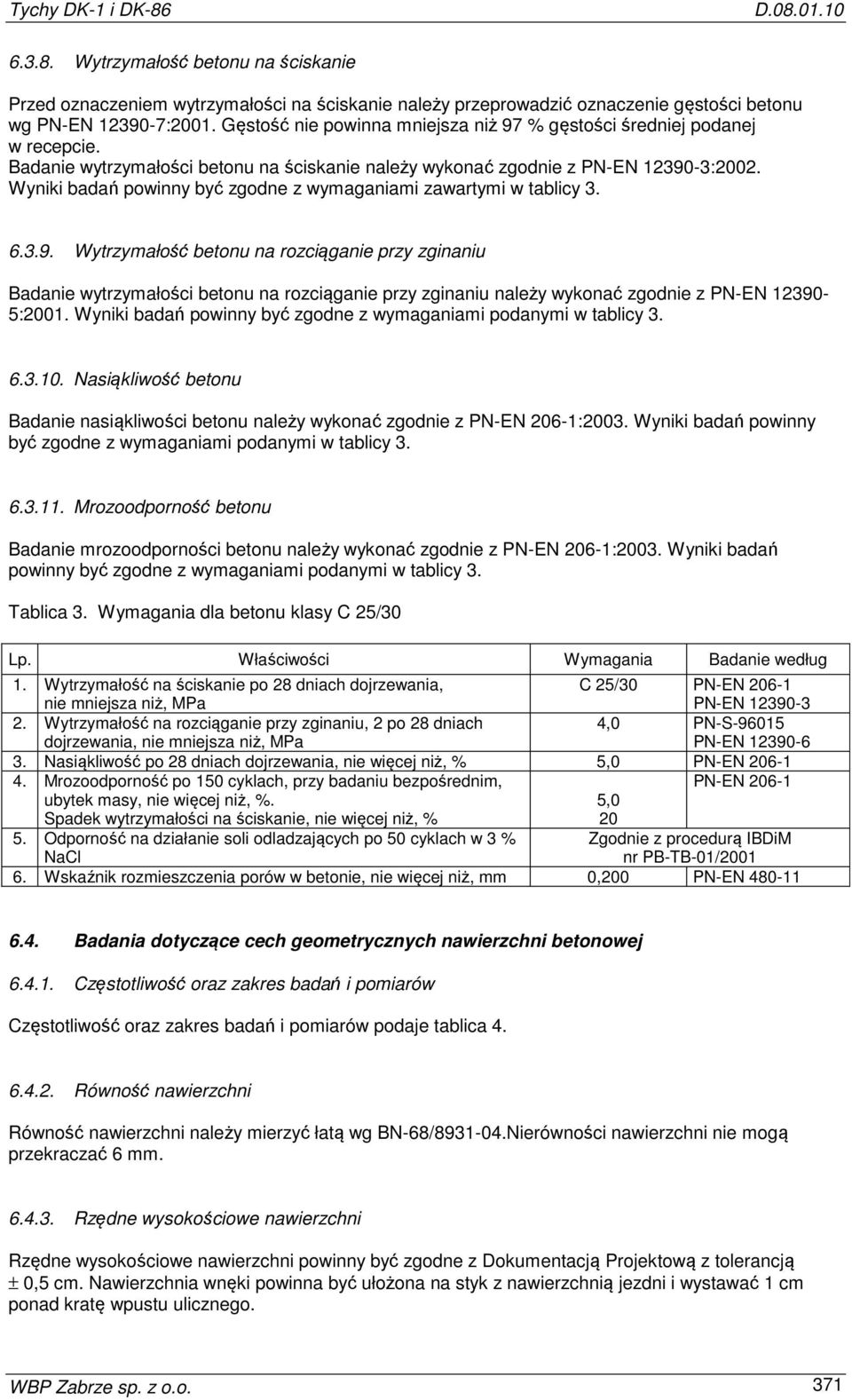 Wyniki badań powinny być zgodne z wymaganiami zawartymi w tablicy 3. 6.3.9.