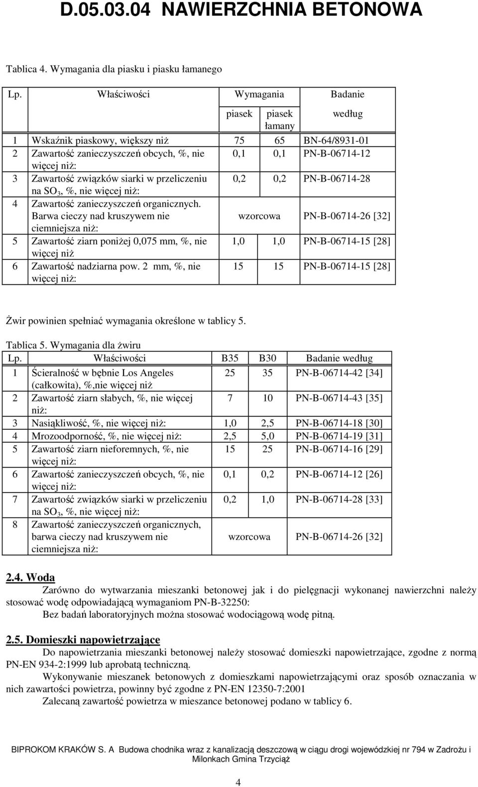 związków siarki w przeliczeniu 0,2 0,2 PN-B-06714-28 na SO 3, %, nie więcej niż: 4 Zawartość zanieczyszczeń organicznych.